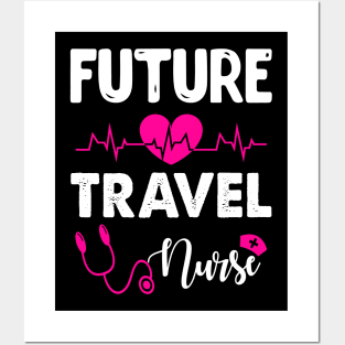 FUTURE TRAVEL NURSE Posters and Art